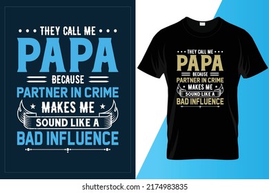 They Call Me PAPA Because Partner In Crime Makes Me Sound Like A Bad Influence Funny T-shirt 