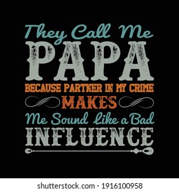 They call me papa t shirt design.vector illustration
