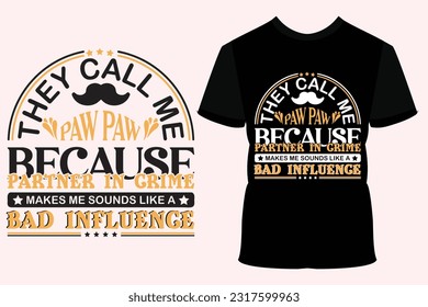 They call me paw paw because partner in crime funny paw paw t-shirt design, typography t shirt design