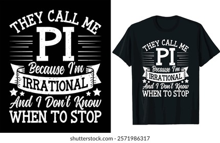 They Call Me Pi T-Shirt Design
