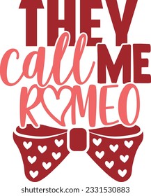 They Call Me Romeo s- Valentines Day Design