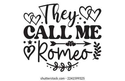 They call me romeo svg, Valentines Day svg, Happy valentine`s day T shirt greeting card template with typography text and red heart and line on the background. Vector illustration, flyers
