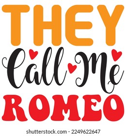 They Call Me Romeo T-Shirt Design Vector File