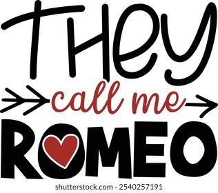 They call me Romeo, Valentine's Day, Valentine, heart  Vinyl Cut File for Silhouette, Valentine Quotes Collection Set Retro, Sublimation Design,