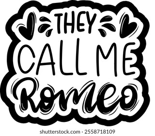 they call me romeo valentines day black vector graphic design and cut file