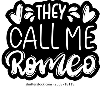 they call me romeo valentines day black vector graphic design and cut file