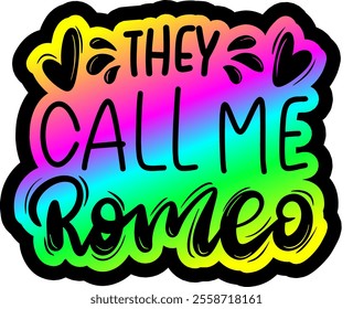 they call me romeo valentines day colorful bright rainbow graphic design