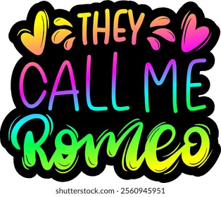 they call me romeo valentines day colorful bright rainbow graphic design