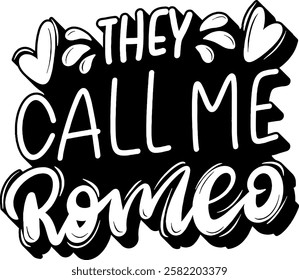 they call me romeo valentines day quote black vector graphic design and cut file