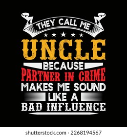 They Call Me Uncle Because Partner In Crime Sound Like A Bad Influence