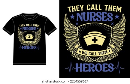They call them Nurses we call them Heroes - Nurse Quotes - Nurse t-shirt  Design template, Car Window Sticker, POD, cover, Isolated Black background vector printing graphic design poster.
