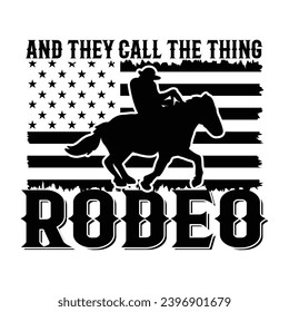 And They Call The Thing Rode, And They Call The Thing Rode Print Design T Shirt Design, Cowboy T Shirt Design.