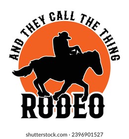 And They Call The Thing Rode, And They Call The Thing Rode T Shirt Design Print Design, Cowboy T Shirt Design