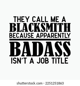 They Call You A Blacksmith, Because Apparently Badass Isn't A Job Title