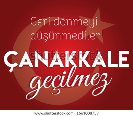 they did not think of going back canakkale impassable Turkish: geri dönmeyi düşünmediler çanakkale geçilmez