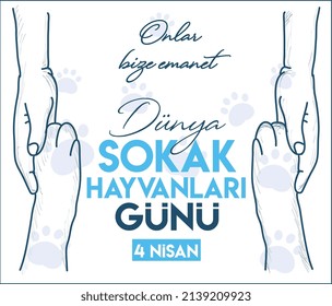 they are entrusted to us. April 4th. street animals day turkish: onlar bize emanet. 4 nisan. sokak hayvanlari gunu