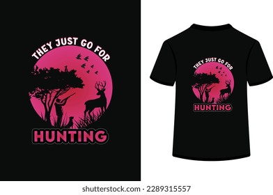 They just go for hunting t shirt designs.