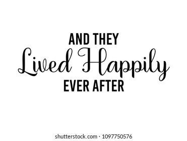 And They lived Happily Ever After vector typography design on white background, for wedding.