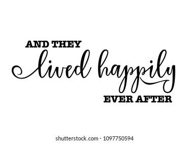 And They lived Happily Ever After vector typography design on white background, for wedding.