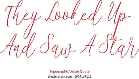 They Looked Up And Saw A Star Typescript Cursive Typography Red Color Text Quote