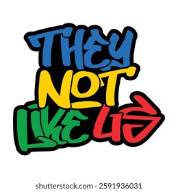 They not like us, Black history month, Juneteenth 1865, Black Pride, Black Power