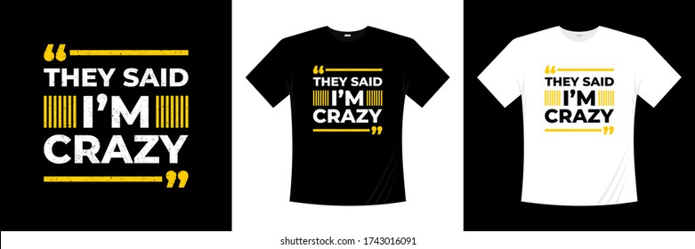 they said i'm crazy typography t-shirt design