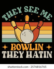 They see me bowlin they hatin graphic design