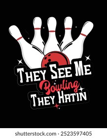 They See Me Bowling, They Hatin Fun Bowling Vector Illustration