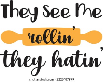 They see me rollin they hatin lettering and quote illustration isolated on background