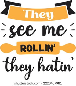 They see me rollin they hatin lettering and quote illustration isolated on background