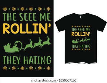 They see me rollin' they hating -Christmas graphic print t shirt, Creative Christmas t-shirt design
