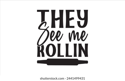 They see me rollin - Kitchen T-Shirt Design, Fork, This Illustration Can Be Used As A Print On T-Shirts And Bags, Stationary Or As A Poster, Template.