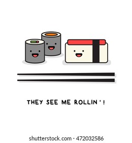 They See Me Rollin' (Line Art in Flat Style Vector Illustration Sushi Quote Poster Design) With Smiley Face