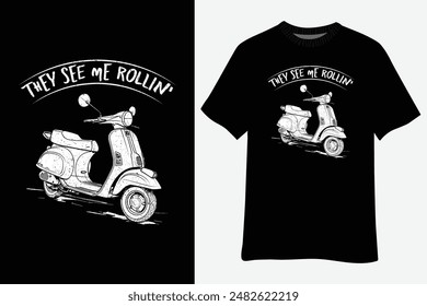 They See Me Rollin' Scooter T-Shirt Design