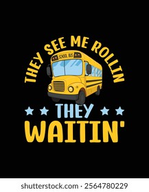 They see me Rollin' they Waitin' t-shirt design