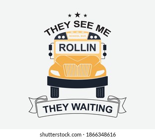 they see me rollin they waiting. Vintage typography t-shirt design with the school bus driver. Vector School Bus driver typography T-Shirt design.	Illustration symbol icon logo design.