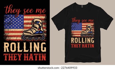 They see me rolling they hatin t shirt design .