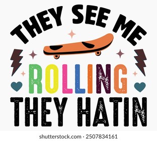 They See Me Rolling They Hatin Svg,Roller Skates Svg,Skateboard Ride Svg,Cut File,commercial use,Calligraphy t-shirt Design,Skate Svg,Vintage,Silhouette