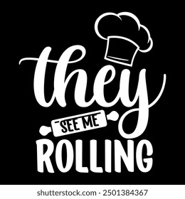 They see me rolling shirt design