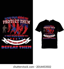 If They Stand Behind You Protect Them Defeat Them...T-Shirt Design