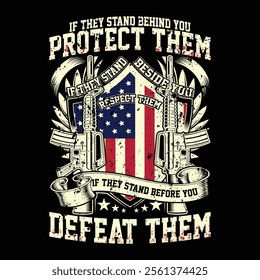 If They Stand Behind You Protect Them If They Stand Beside You Respect Them  If They Stand Before You Defeat Them veteran day t-shirt design