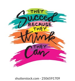 They succed because they think they can. Hand drawn letters. Inspirational quotes. Vector illustrations.