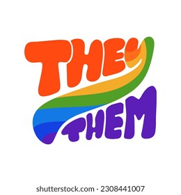 They Them, vector hand lettering in rainbow colors, inspirational slogan of LGBTQ pride, quote of gay community 