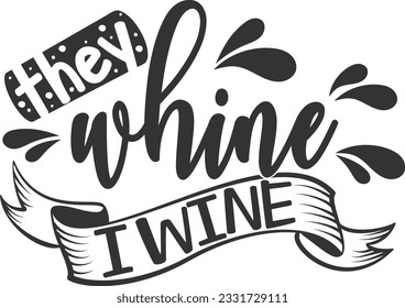 They Whine I Wine - Wine Design