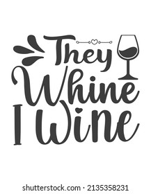 They whine I wine | funny wine, alcohol, drinking design