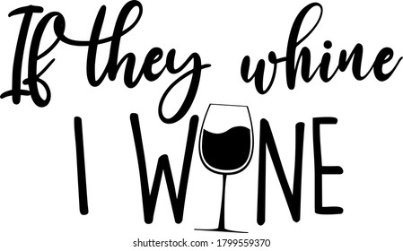 If they whine I wine. Motherhood quote vector