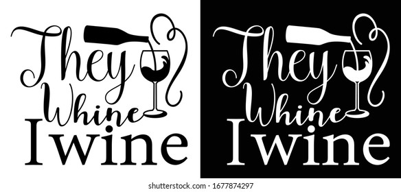 They Whine I Wine Printable Vector Illustration