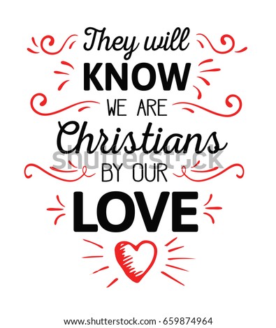 They Will Know We are Christians by our Love Calligraphy Vector Typography  Design poster with red ornamental accents and hand-drawn heart on white background