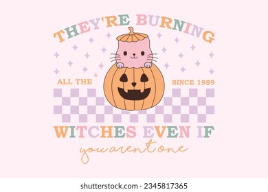 They're burning all the since witches even if you aren't one