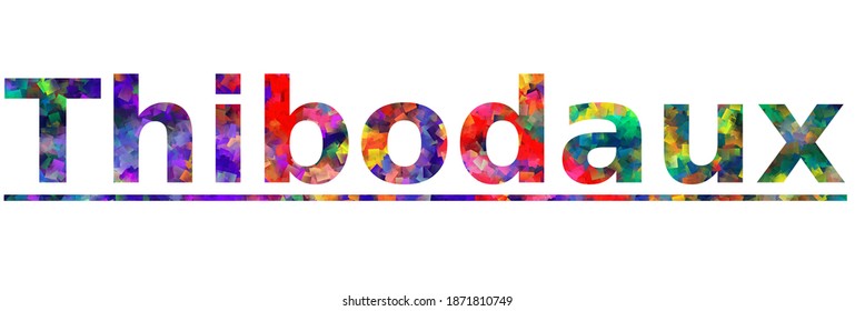 Thibodaux. Colorful typography text banner. Vector the word thibodaux design. Can be used to logo, card, poster, heading and beautiful title